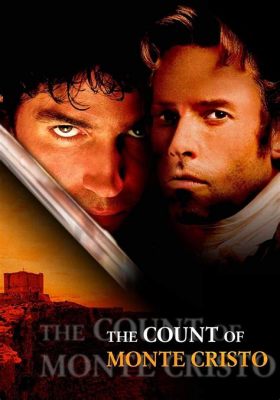 The Count of Monte Cristo: Ein fesselndes Drama der Rache und die Geburt eines Helden!